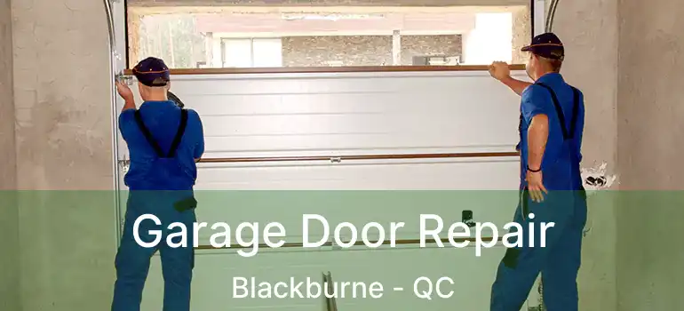  Garage Door Repair Blackburne - QC