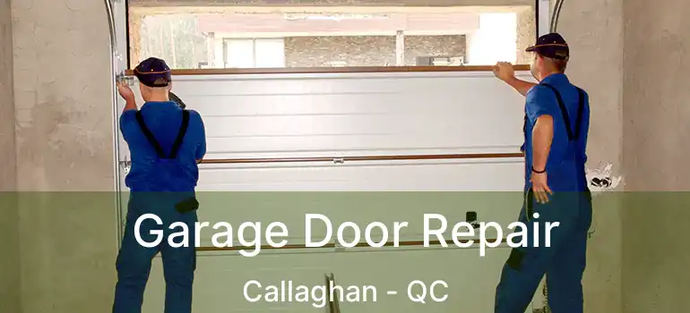  Garage Door Repair Callaghan - QC