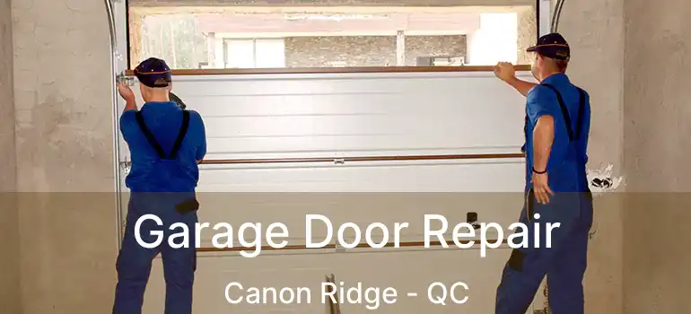  Garage Door Repair Canon Ridge - QC
