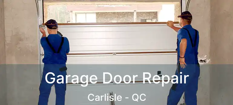  Garage Door Repair Carlisle - QC