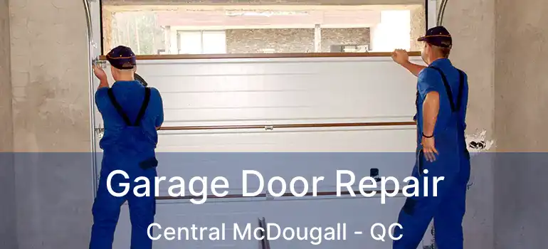 Garage Door Repair Central McDougall - QC