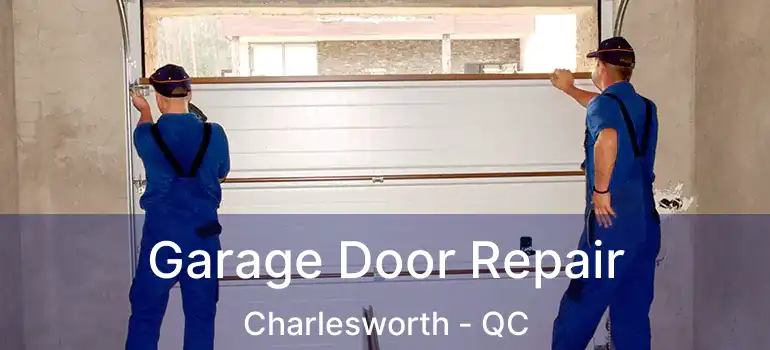  Garage Door Repair Charlesworth - QC
