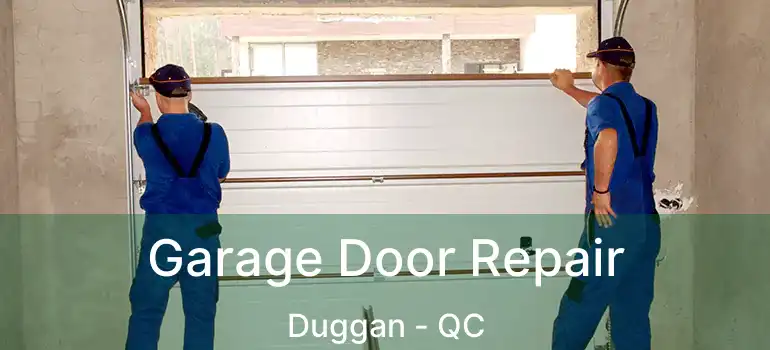  Garage Door Repair Duggan - QC