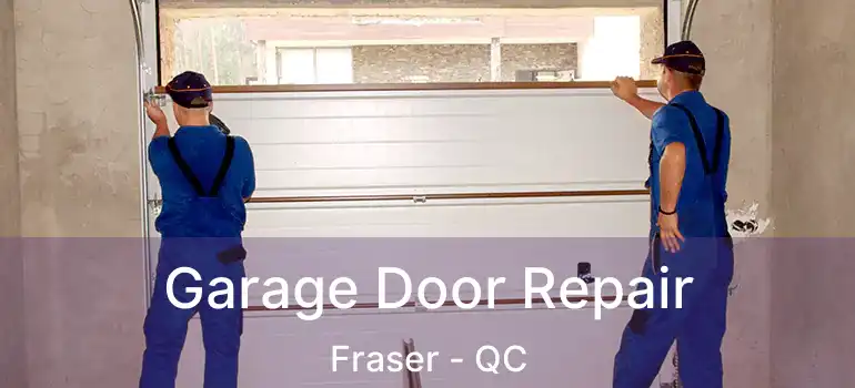  Garage Door Repair Fraser - QC