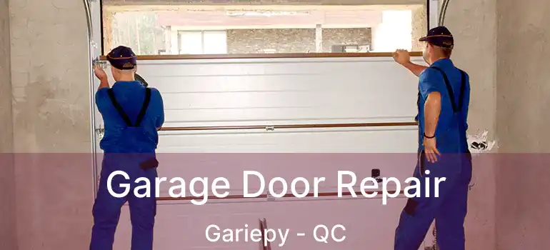  Garage Door Repair Gariepy - QC