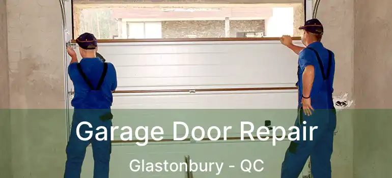  Garage Door Repair Glastonbury - QC