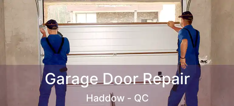  Garage Door Repair Haddow - QC