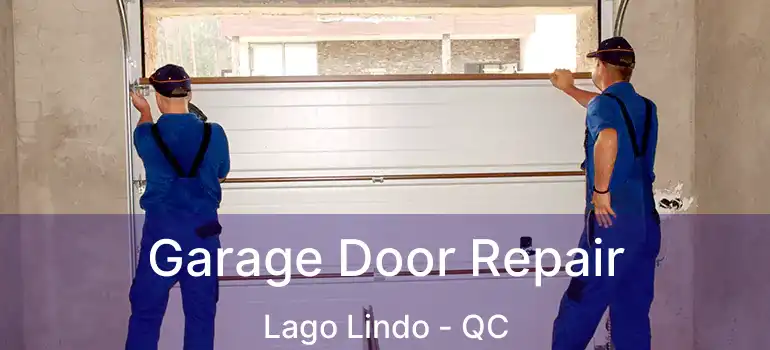  Garage Door Repair Lago Lindo - QC