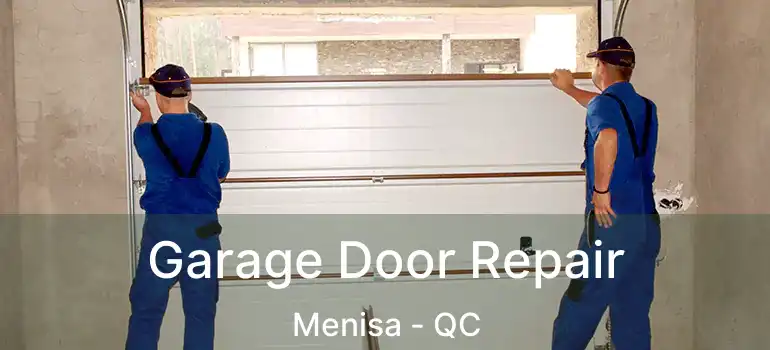  Garage Door Repair Menisa - QC