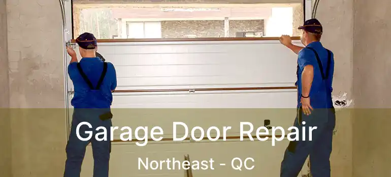  Garage Door Repair Northeast - QC