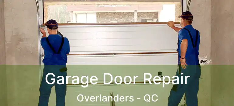  Garage Door Repair Overlanders - QC