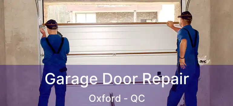  Garage Door Repair Oxford - QC