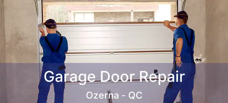 Garage Door Repair Ozerna - QC