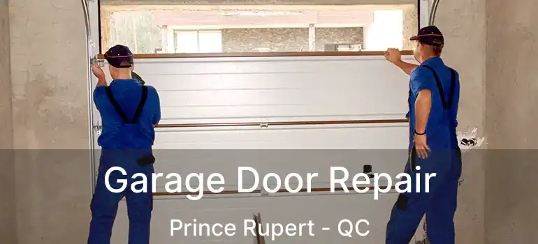  Garage Door Repair Prince Rupert - QC