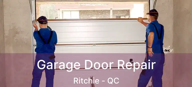  Garage Door Repair Ritchie - QC