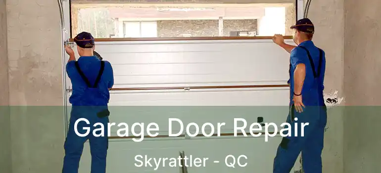  Garage Door Repair Skyrattler - QC