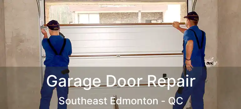  Garage Door Repair Southeast Edmonton - QC