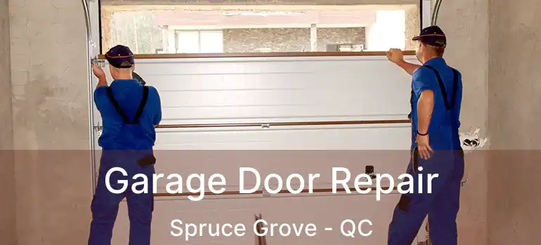 Garage Door Repair Spruce Grove - QC