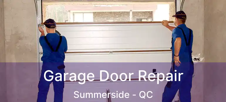  Garage Door Repair Summerside - QC