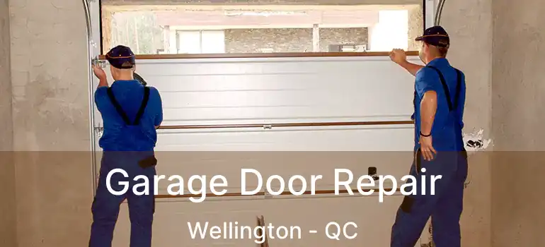  Garage Door Repair Wellington - QC
