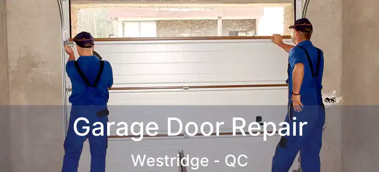  Garage Door Repair Westridge - QC