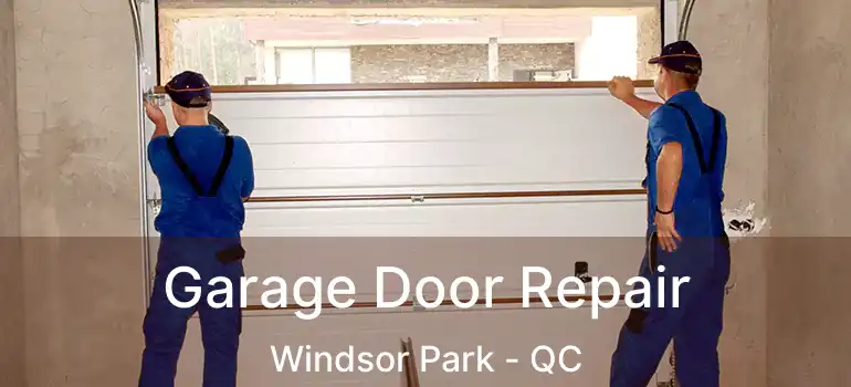  Garage Door Repair Windsor Park - QC