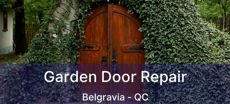  Garden Door Repair Belgravia - QC