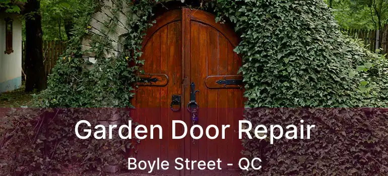  Garden Door Repair Boyle Street - QC