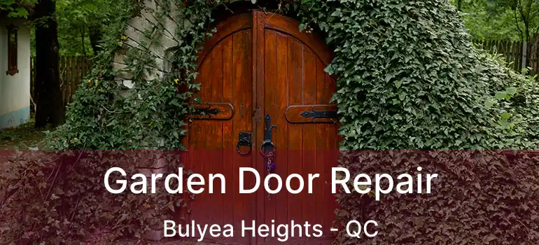  Garden Door Repair Bulyea Heights - QC