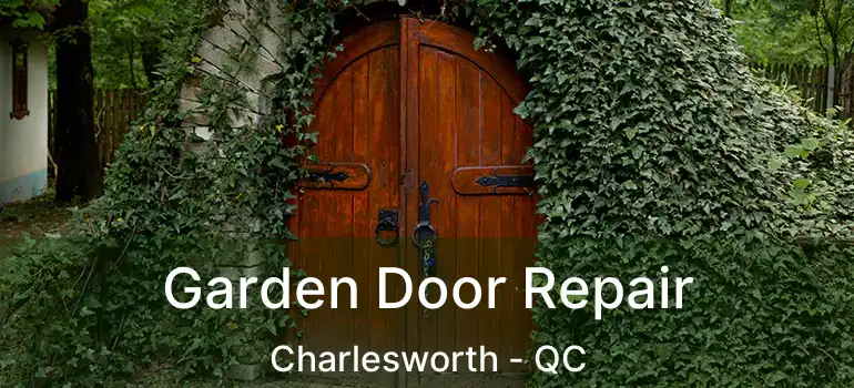  Garden Door Repair Charlesworth - QC