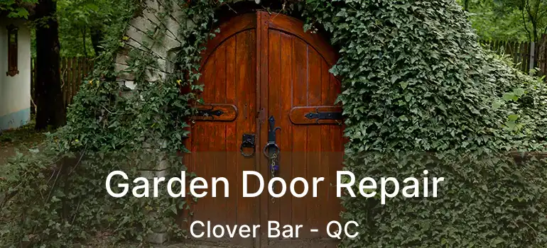  Garden Door Repair Clover Bar - QC