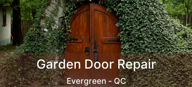  Garden Door Repair Evergreen - QC