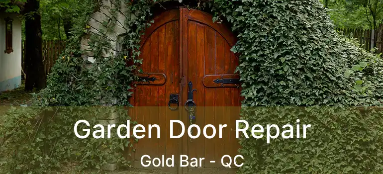  Garden Door Repair Gold Bar - QC