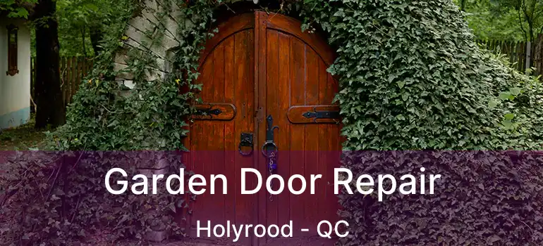  Garden Door Repair Holyrood - QC