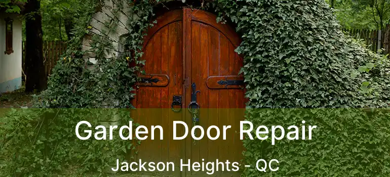  Garden Door Repair Jackson Heights - QC