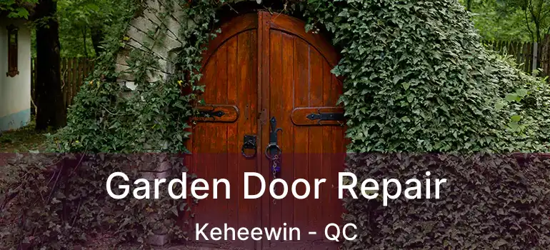 Garden Door Repair Keheewin - QC