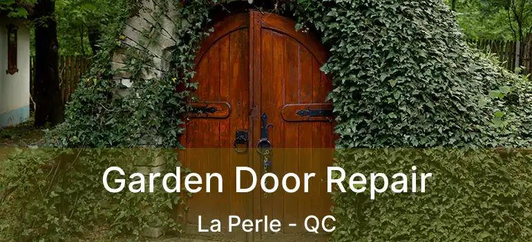  Garden Door Repair La Perle - QC