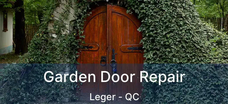  Garden Door Repair Leger - QC
