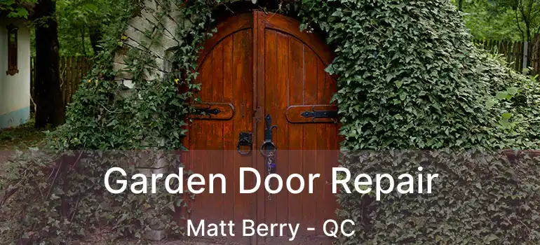  Garden Door Repair Matt Berry - QC