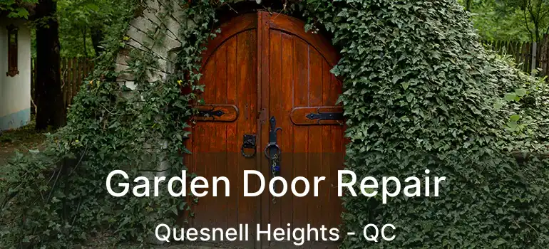  Garden Door Repair Quesnell Heights - QC