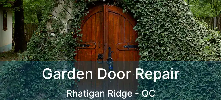  Garden Door Repair Rhatigan Ridge - QC