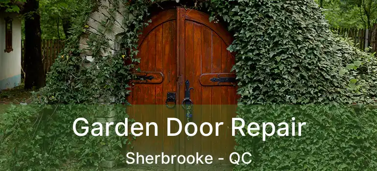  Garden Door Repair Sherbrooke - QC