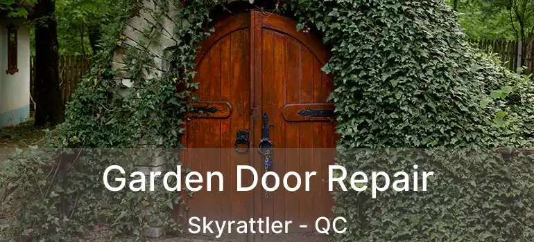  Garden Door Repair Skyrattler - QC