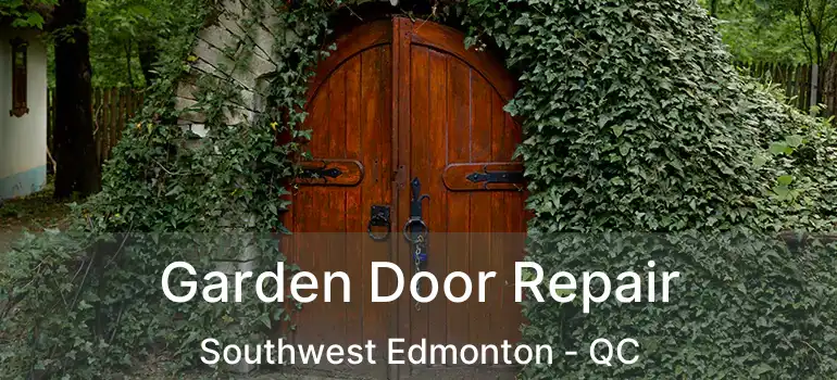  Garden Door Repair Southwest Edmonton - QC