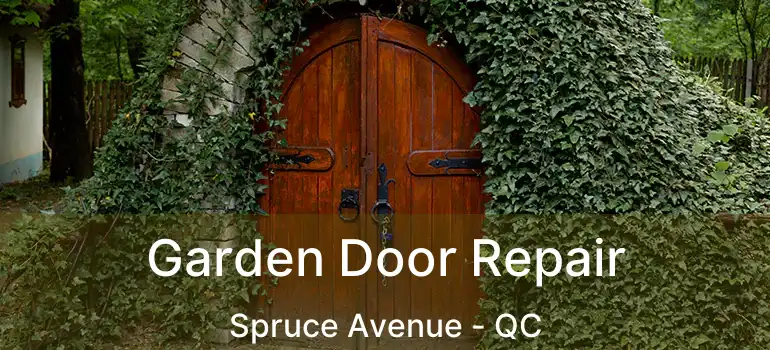  Garden Door Repair Spruce Avenue - QC