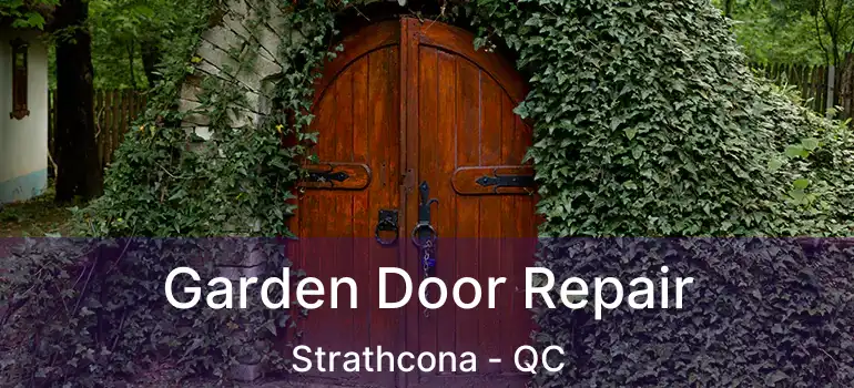  Garden Door Repair Strathcona - QC
