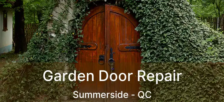  Garden Door Repair Summerside - QC