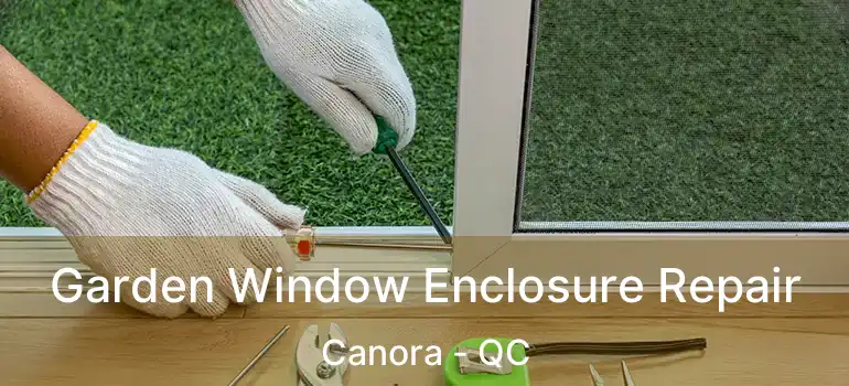 Garden Window Enclosure Repair Canora - QC