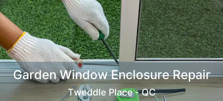  Garden Window Enclosure Repair Tweddle Place - QC