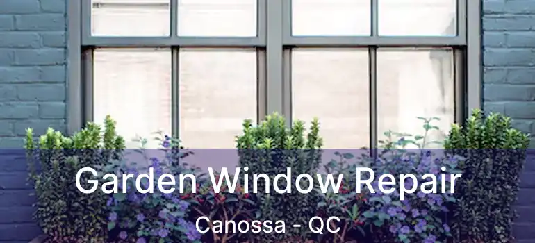  Garden Window Repair Canossa - QC